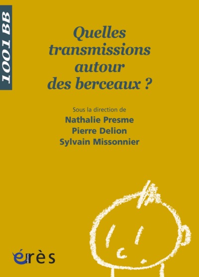 1001 Bb 108 - Quelles Transmissions Autour Des Berceaux ? - Nathalie Presme, Pierre Delion, Sylvain Missonnier