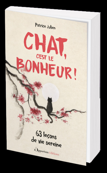 Chat, c'est le bonheur ! - Patrice Julien