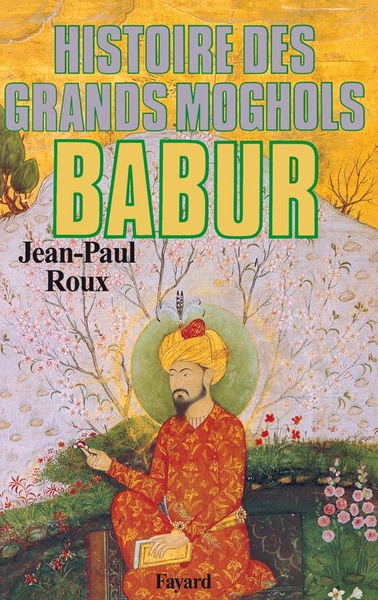 Bãbur, Histoire Des Grands Moghols