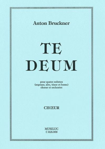 Te Deum Pour 4 Solistes, Choeur Et Orchestre