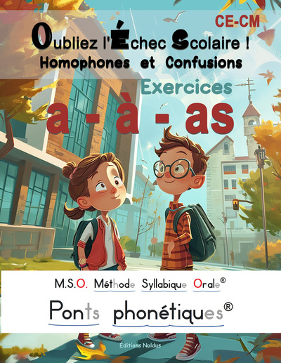 1 - Oubliez l'échec scolaire ! Homophones et Confusions a, à, as M.S.O. Méthode Syllabique Orale