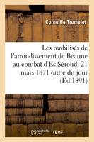 Les mobilisés de l'arrondissement de Beaune au combat d'Es-Séroudj 21 mars 1871 ordre du jour