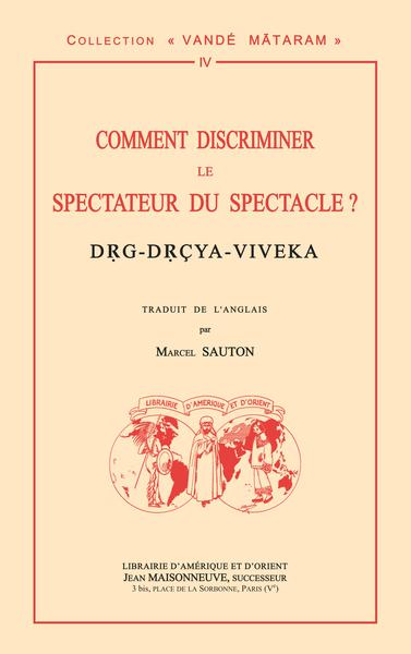 Comment discriminer le spectateur du spectacle ? Drg-Drçya-Viveka