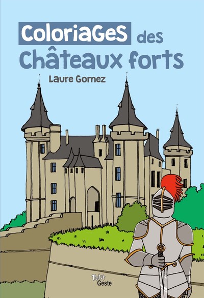 Coloriages Des Châteaux Forts, [Album À Colorier] - Laure Gomez