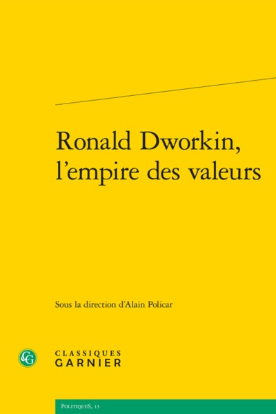 Ronald Dworkin, l'empire des valeurs - Bruno Bernardi