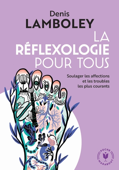 La réflexologie pour tous / soulager les affections et les troubles les plus courants