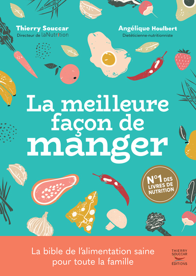 La Meilleure Façon De Manger - 3Ème Édition, Le Guide De L'Alimentation Saine Pour Toute La Famille