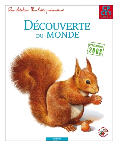 Les Ateliers Hachette Découverte du monde CP/CE1 - Livre élève - Ed. 2012