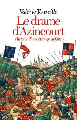 Le drame d'Azincourt - Histoire d'une étrange défaite