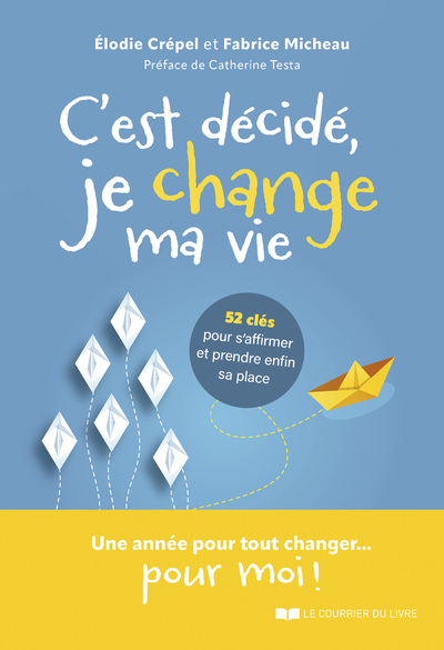 C'est décidé, je change ma vie ! - 52 clés pour s'affirmer et trouver sa place