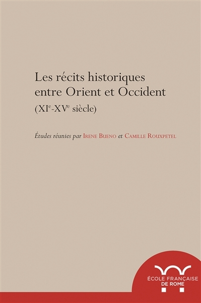 les recits historiques entre orient et occident (xie-xve siecle)