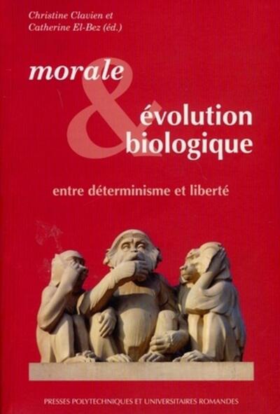 Morale Et Evolution Biologique, Entre Déterminisme Et Liberté