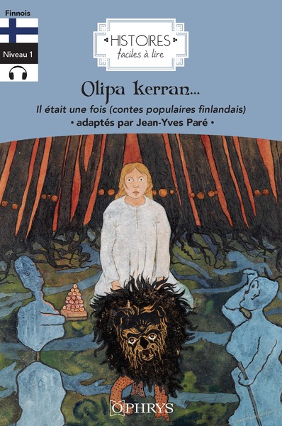 Histoires faciles à lire - Il était une fois (Contes populaires finlandais) - Olipa kerran (Suomalaisia kansansatuja)