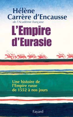 L'Empire d'Eurasie - Hélène Carrère d'Encausse