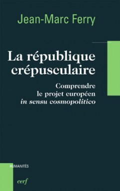 La République Crépusculaire, Comprendre Le Projet Européen, In Sensu Cosmopolitico