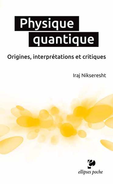 Physique quantique. Origines, interprétations et critiques