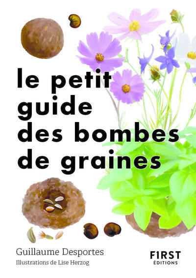 Le Petit Guide Des Bombes De Graines - François Bernard