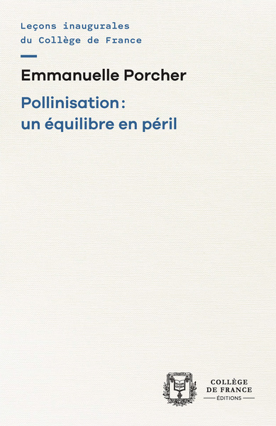 Pollinisation : Un Equilibre En Peril - Porcher Emmanuelle