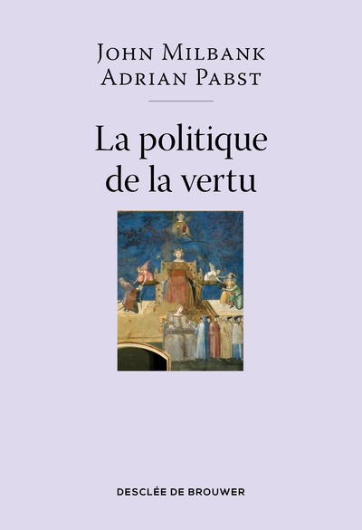 La politique de la vertu - John Milbank