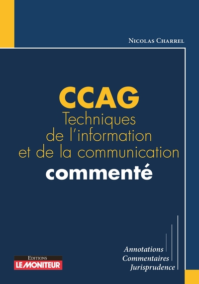 CCAG Techniques de l'information et de la communication commenté - Nicolas Charrel