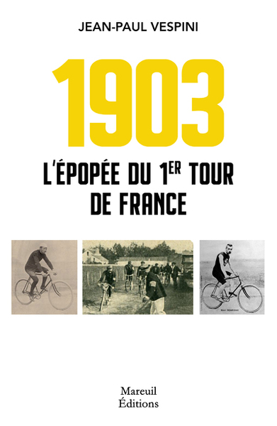 1903 L'Épopée Du Premier Tour De France