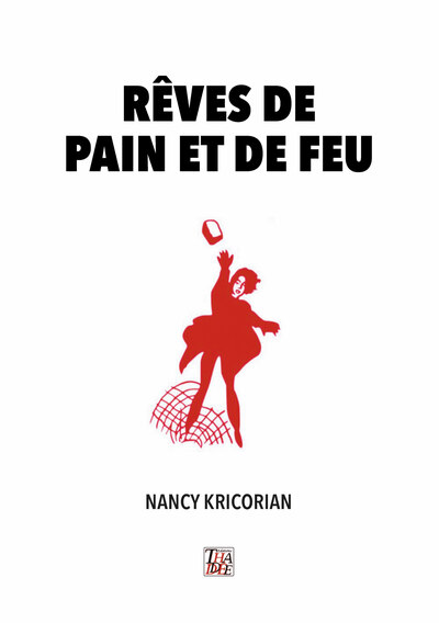 Rêves De Pain Et De Feu - Nancy Kricorian