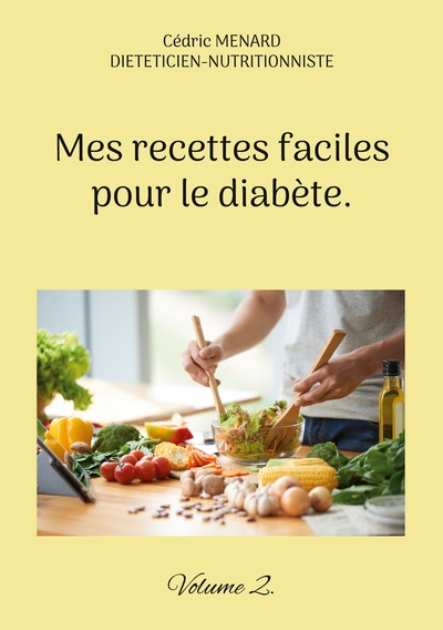 Mes Recettes Faciles Pour Le Diabète., Volume 2. - Cédric Ménard