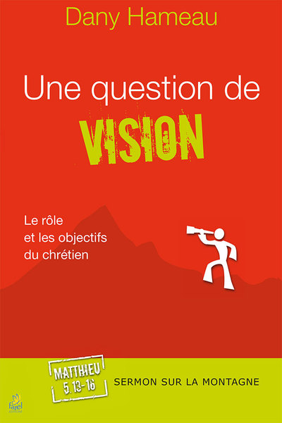 Une question de vision. Matthieu 5.13-16