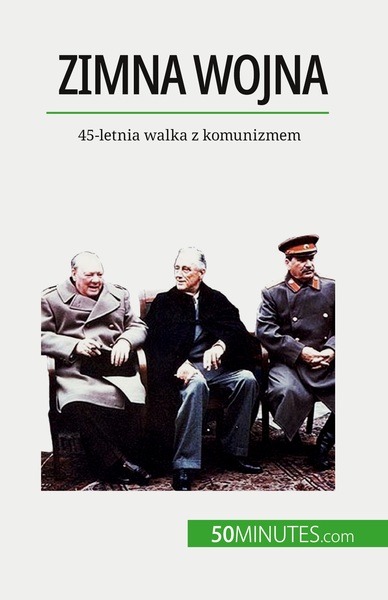 Zimna Wojna, 45-Letnia Walka Z Komunizmem