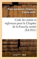 Code des statuts et réglemens pour le Chapitre de la Franche amitié,