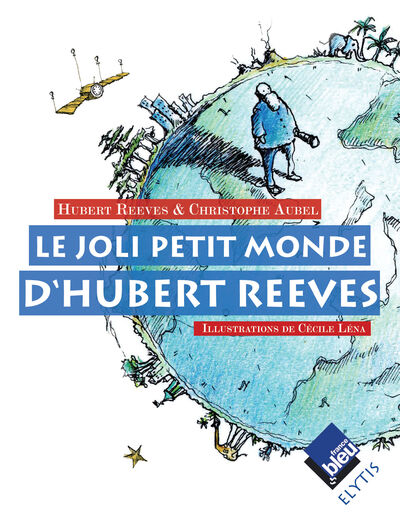 Le Joli Petit Monde D'Hubert Reeves