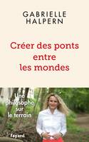 Créer des ponts entre les mondes - Gabrielle Halpern