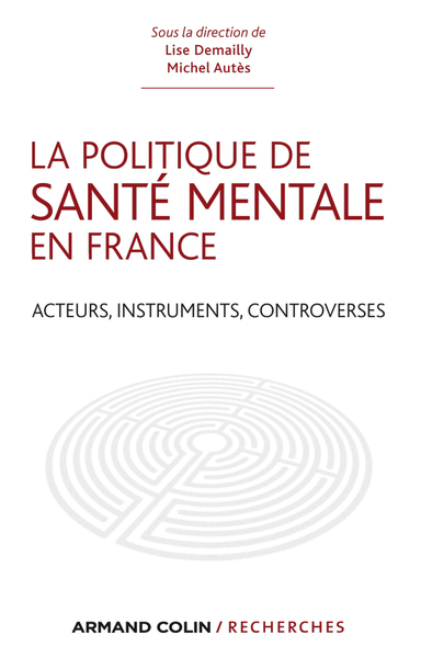 La politique de santé mentale en France - Acteurs, instruments, controverses