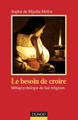 Le Besoin De Croire - Métapsychologie Du Fait Religieux, Métapsychologie Du Fait Religieux