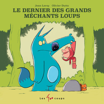 Le Dernier Des Grands Mechants Loups - Olivier Dutto, Jean Leroy