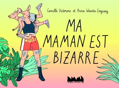 Ma maman est bizarre - Camille Victorine