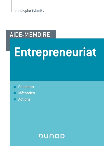 Aide-mémoire - Entrepreneuriat - Concepts, méthodes, actions - Labellisation FNEGE - 2020 - Christophe Schmitt