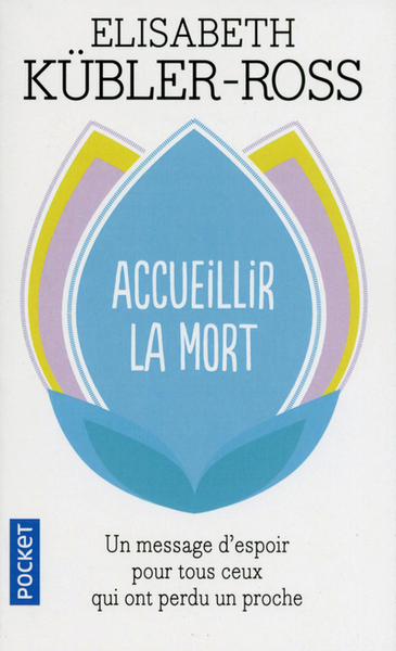 Accueillir la mort - Elisabeth Kübler-Ross