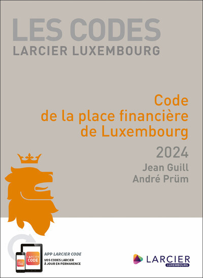 Code Larcier Luxembourg - Code de la place financière de Luxembourg 2024 - André Prüm