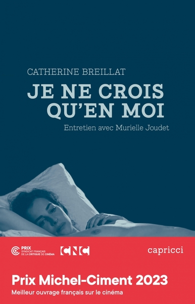 Catherine Breillat - Je Ne Crois Qu'en Moi, Entretien Avec Murielle Joudet