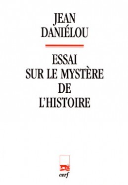 Essai sur le mystère de l'histoire - Jean Danielou