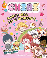 Chibi - Apprendre en s'amusant - Avec plus de 150 stickers