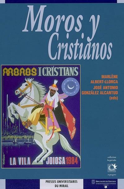 Moros y Cristianos - representaciones del otro en las fiestas del Mediterráneo occidental