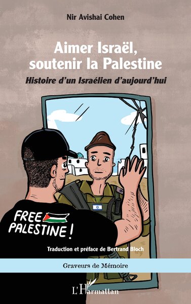 Aimer Israël, Soutenir La Palestine, Histoire D’Un Israélien D’Aujourd’Hui