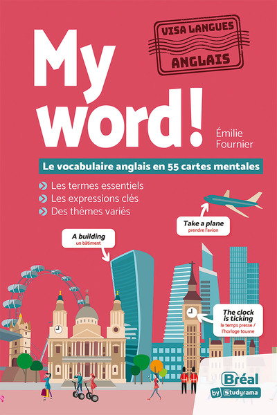 My Word! Le Vocabulaire Anglais En 55 Cartes Mentales, Les Termes Essentiels, Les Expressions Clés, Des Thèmes Variés