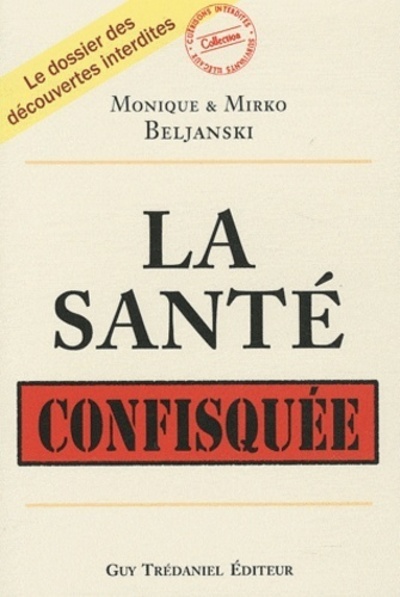 La santé confisquée - Mirko Beljanski