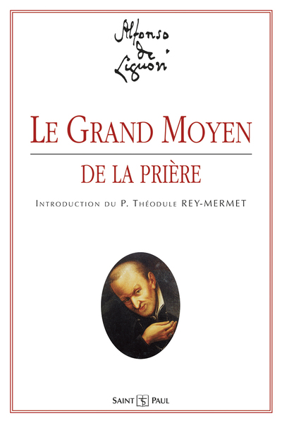 Le grand moyen de la prière - Alphonse DE LIGUORI