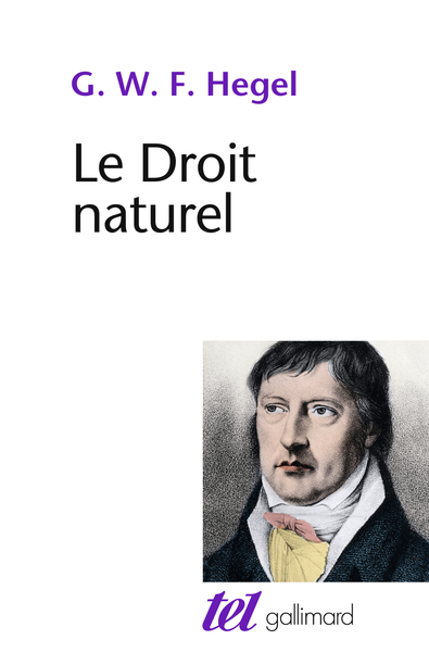 Le Droit naturel - Georg Wilhelm Friedrich Hegel