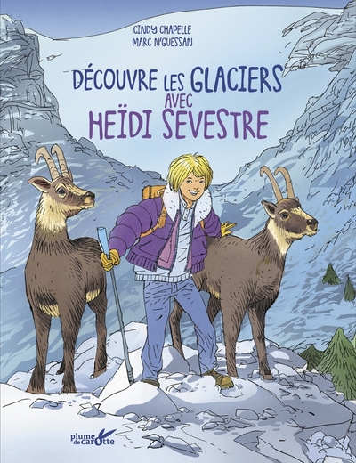 Découvre les glaciers avec Heïdi Sevestre - Cindy Chapelle