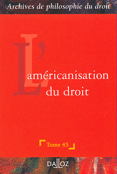 L'américanisation du droit - Tome 45 - François Terré